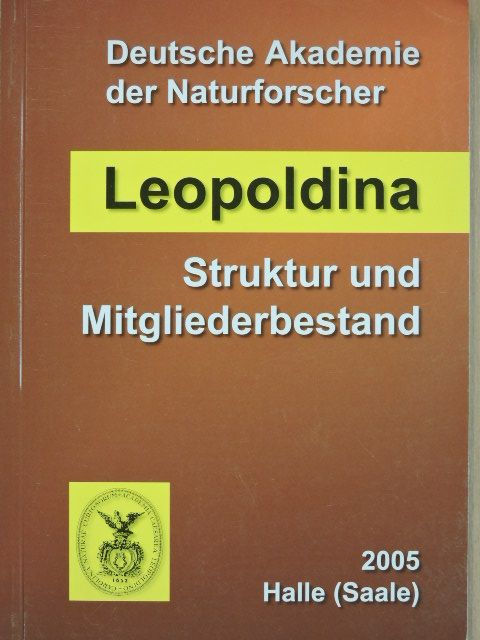 Deutsche Akademie der Naturforscher Leopoldina - Struktur und Mitgliederbestand 2005 [antikvár]