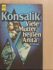 Heinz G. Konsalik - Viele Mütter heissen Anita [antikvár]