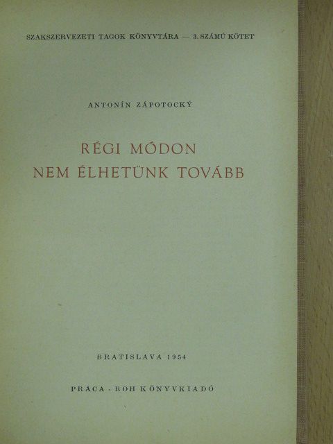 Antonín Zápotocky - Régi módon nem élhetünk tovább [antikvár]