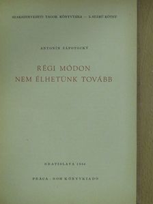 Antonín Zápotocky - Régi módon nem élhetünk tovább [antikvár]