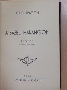 Louis Aragon - A bazeli harangok [antikvár]