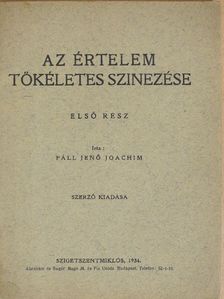 Páll Jenő Joachim - Az értelem tökéletes szinezése I. [antikvár]
