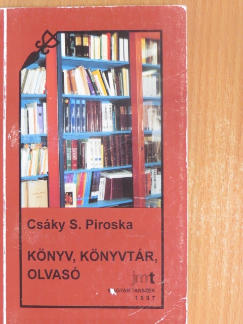 Csáky S. Piroska - Könyv, könyvtár, olvasó [antikvár]