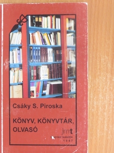 Csáky S. Piroska - Könyv, könyvtár, olvasó [antikvár]