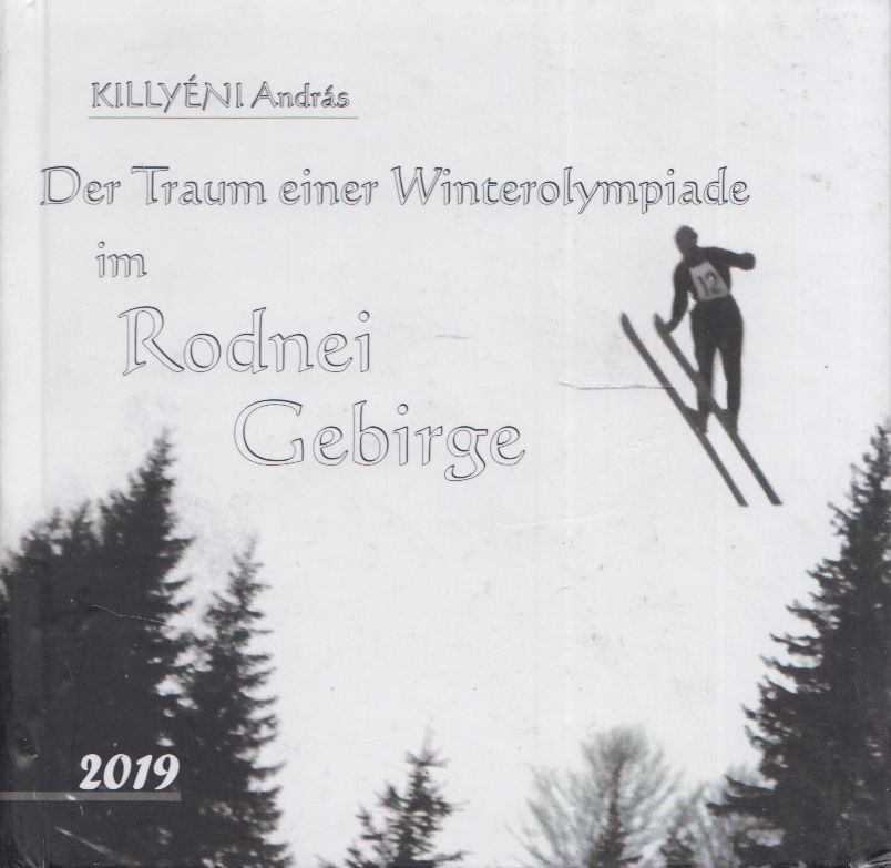 Killyéni András - Der Traum einer Winterolympiade im Rodnei Gebirge [antikvár]