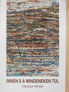 Prokop Péter - Innen s a mindeneken túl (dedikált példány) [antikvár]