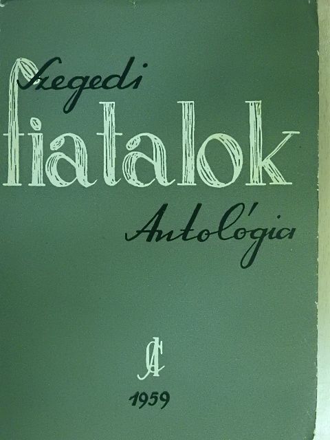 Andrássy Lajos - Szegedi fiatalok antológiája [antikvár]