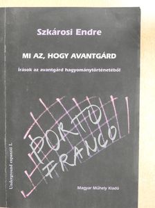 Szkárosi Endre - Mi az, hogy avantgárd (dedikált példány) [antikvár]