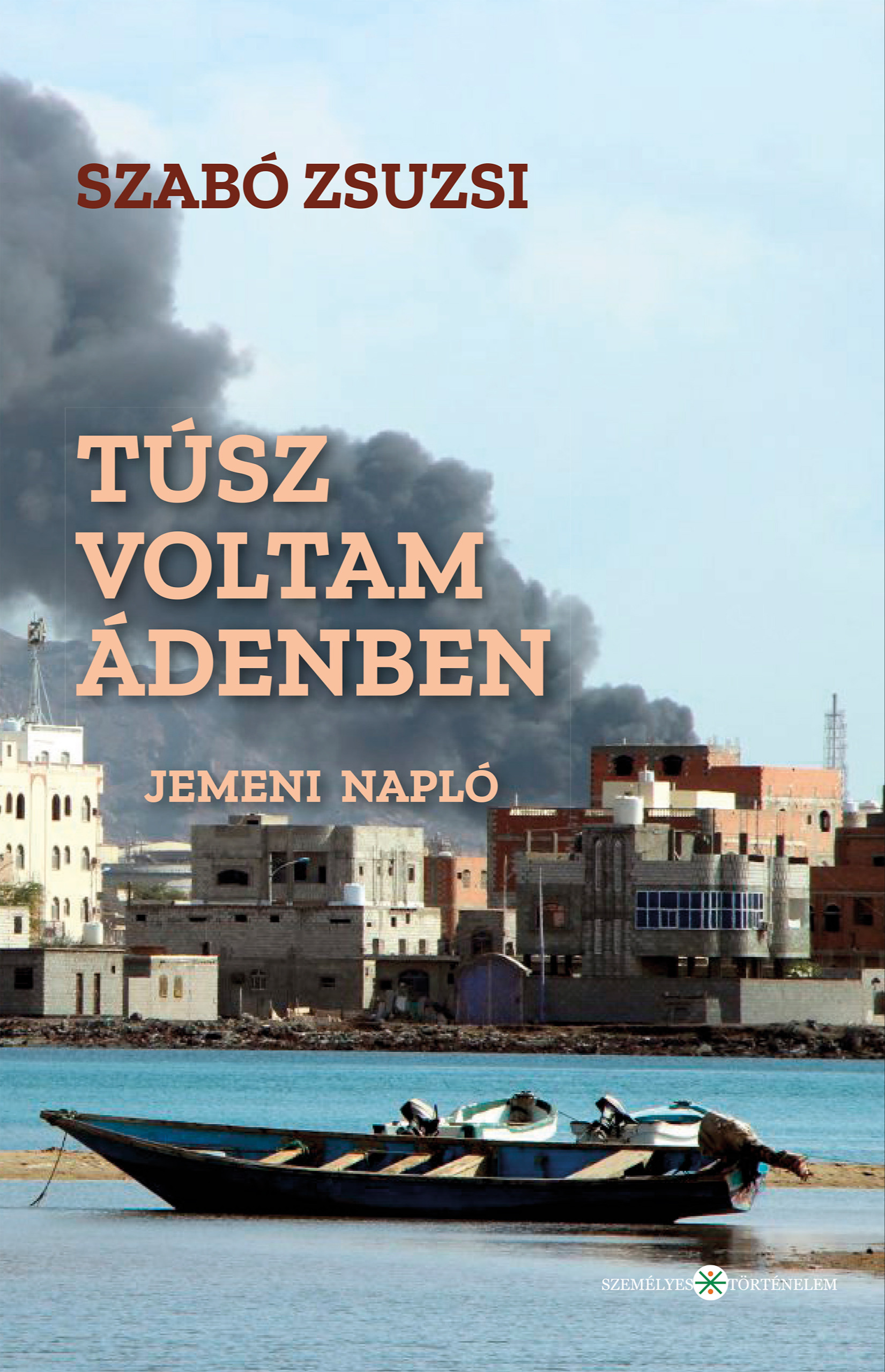 szabó zsuzsi - Túsz voltam Ádenben. Jemeni napló [eKönyv: epub, mobi]