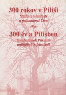 Gyivicsán Anna - 300 év a Pilisben / 300 rokov v Pilisi [antikvár]
