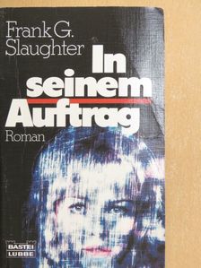Frank G. Slaughter - In seinem Auftrag [antikvár]