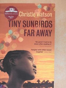 Christie Watson - Tiny Sunbirds Far Away [antikvár]