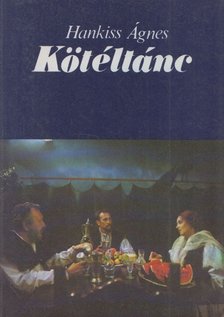 Hankiss Ágnes - Kötéltánc [antikvár]