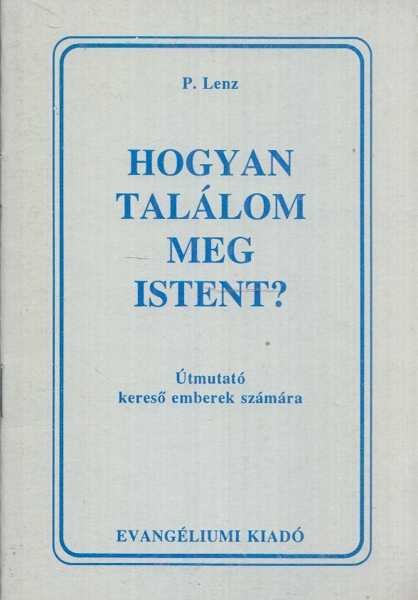 P. Lenz - Hogyan találom meg Istent? [antikvár]