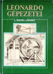 L. Riedel Lóránt - Leonardo gépezetei [antikvár]