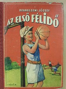Debreczeni József - Az első félidő [antikvár]
