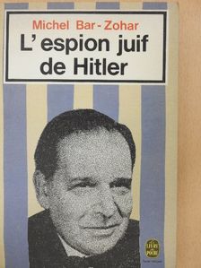 Michel Bar-Zohar - L'espion juif de Hitler [antikvár]