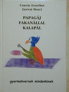Csuvár Erzsébet - Papagáj fakanállal kalapál [antikvár]