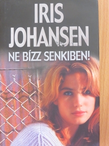 Iris Johansen - Ne bízz senkiben! [antikvár]