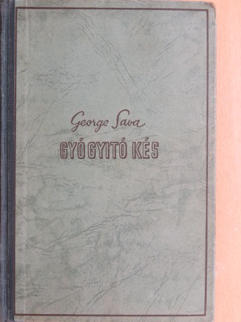 George Sava - Gyógyító kés [antikvár]