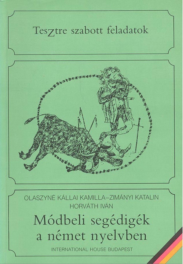 Horváth Iván, Olaszyné Kállai Kamillia, Zimányi Katalin - Módbeli segédigék a német nyelvben [antikvár]