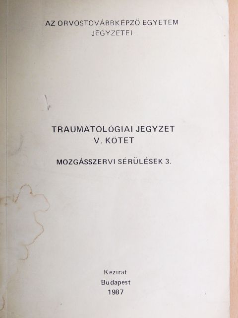 Dr. Fekete György - Traumatológiai jegyzet V. [antikvár]