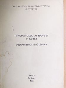 Dr. Fekete György - Traumatológiai jegyzet V. [antikvár]