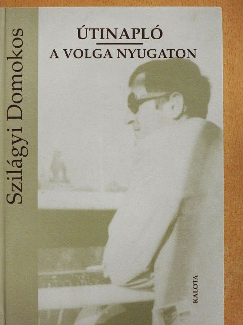 Szilágyi Domokos - Útinapló/A Volga Nyugaton [antikvár]