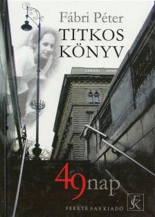 Fábri Péter - Titkos könyv - 49 nap [antikvár]