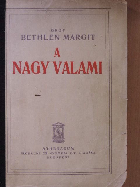 Gróf Bethlen Margit - A nagy valami [antikvár]