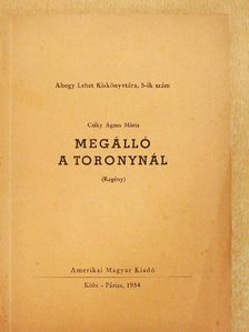 Csíky Ágnes Mária - Megálló a toronynál [antikvár]
