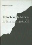 IVÁN GIZELLA - Feketén, fehéren a turizmusról (dedikált) [antikvár]