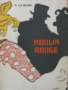 Pierre La Mure - Moulin Rouge [antikvár]