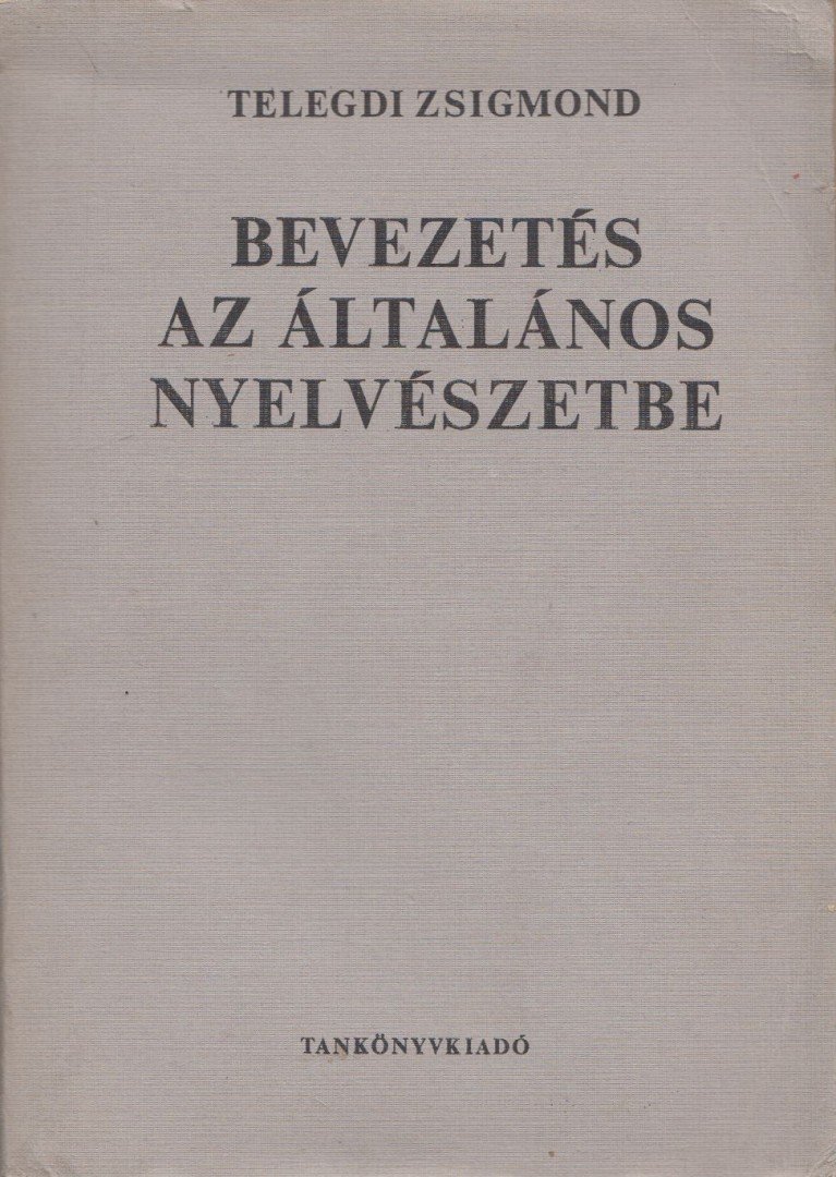 Telegdi Zsigmond - Bevezetés az általános nyelvészetbe [antikvár]