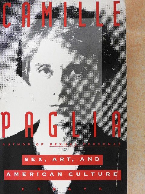 Camille Paglia - Sex, Art, and American Culture [antikvár]