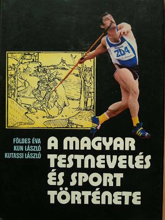 Földes Éva - A magyar testnevelés és sport története [antikvár]