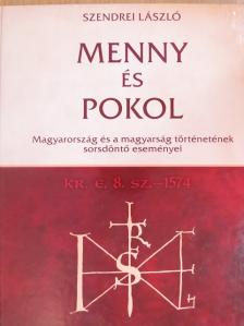 Szendrei László - Menny és Pokol - Kr. e. 8 sz.-1574 [antikvár]