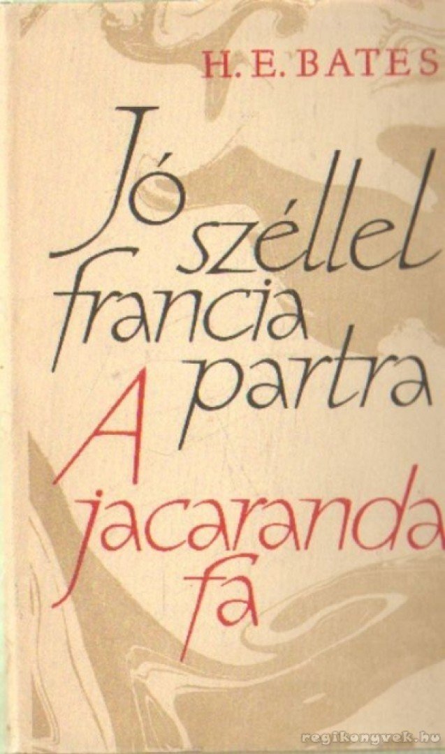BATES, HERBERT ERNEST - Jó széllel francia partra / A jacaranda-fa [antikvár]