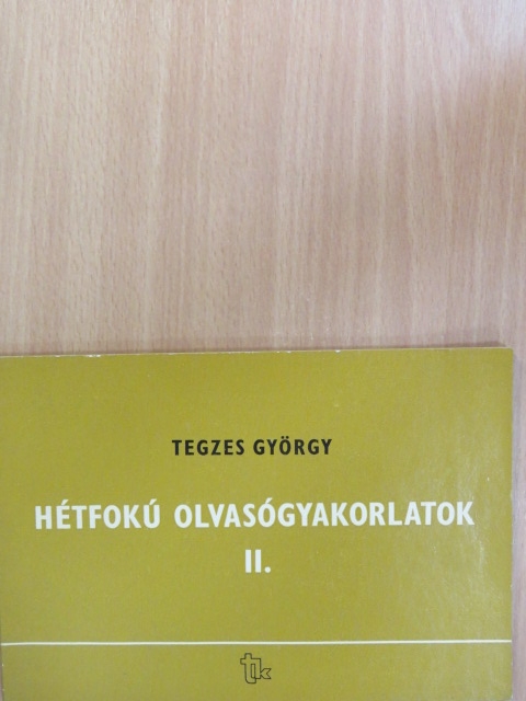 Tegzes György - Hétfokú olvasógyakorlatok II. [antikvár]