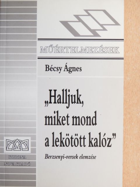 Bécsy Ágnes - "Halljuk, miket mond a lekötött kalóz..." [antikvár]