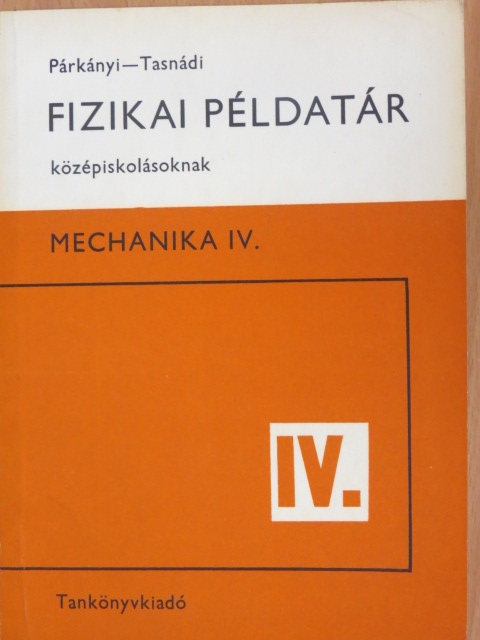 Párkányi László - Fizikai példatár középiskolásoknak IV. [antikvár]