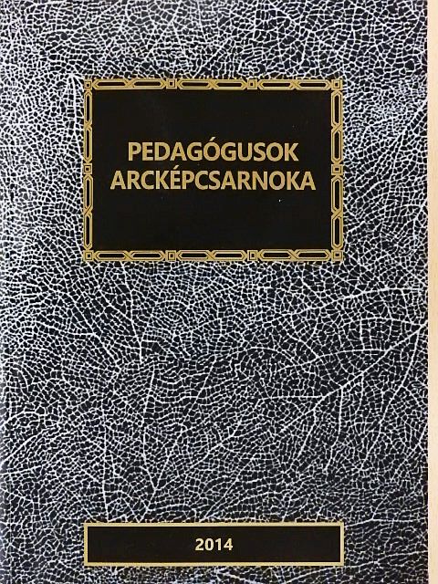 Pedagógusok arcképcsarnoka 2014 [antikvár]
