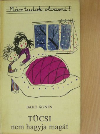 Bakó Ágnes - Tücsi nem hagyja magát [antikvár]