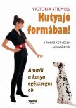 Victoria Stilwell - Kutyajó formában! - Amitől a kutya egészséges eb [antikvár]