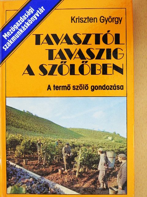 Kriszten György - Tavasztól tavaszig a szőlőben [antikvár]