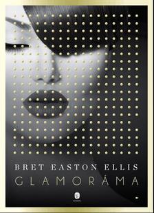 Bret Easton Ellis - Glamoráma [szépséghibás]