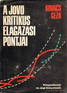 KOVÁCS GÉZA - A jövő kritikus elágazási pontjai (dedikált) [antikvár]