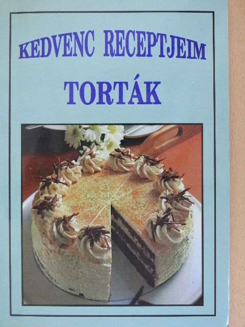 Kedvenc receptjeim - Torták [antikvár]
