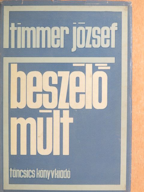 Timmer József - Beszélő múlt [antikvár]