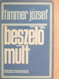 Timmer József - Beszélő múlt [antikvár]